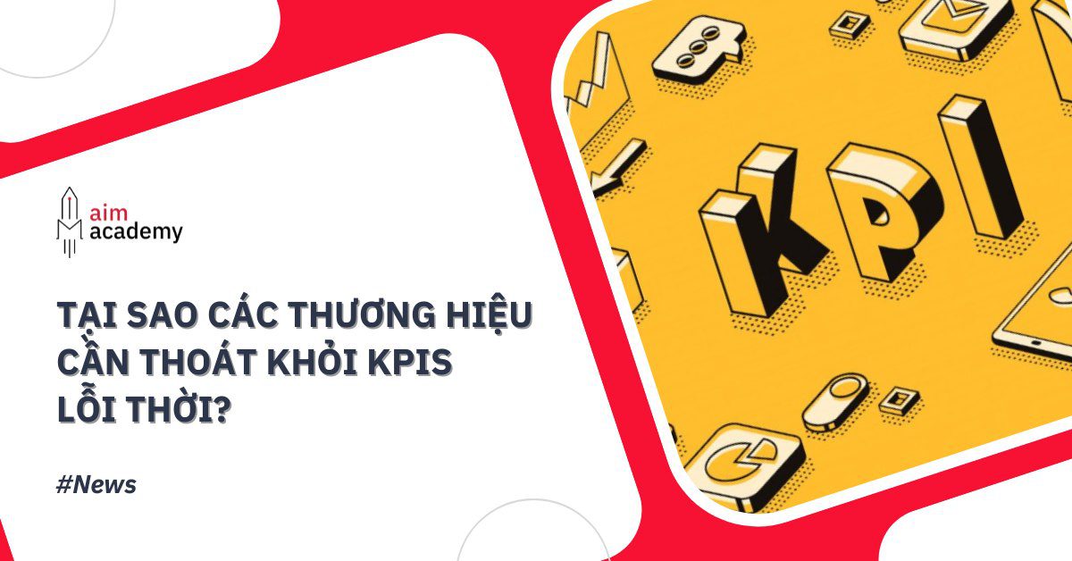 45735-600-Post-Thumb-tai-sao-cac-thuong-hieu-can-thoat-khoi-kpis-loi-thoi